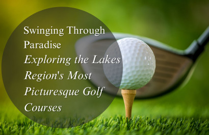 Golfing Paradise: Discovering the Lakes Region's Top Golf Courses